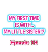 [Porori] My First Time is with.... My Little Sister?! Ch.13