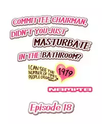 [Namita] Committee Chairman, Didn't You Just Masturbate In the Bathroom? I Can See the Number of Times People Orgasm (Ch.1 - 29)[English](Ongoing)