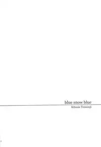 (C84) [Waku Waku Doubutsuen (Tennouji Kitsune)] blue snow blue～scene.15～