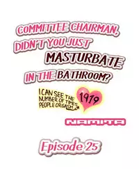 [Namita] Committee Chairman, Didn't You Just Masturbate In the Bathroom? I Can See the Number of Times People Orgasm (Ch.1 - 29)[English](Ongoing)