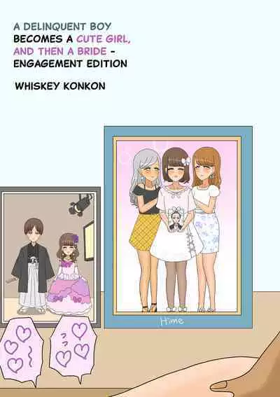 [Whiskeykonkon (Kitsune Beer)] Furyou Shounen ga Mesuochi Shite Kawaii o Yome-san ni naru made ~Konnyaku-Hen~ | A delinquent boy becomes a cute girl, and then a bride - Engagement edition [English]