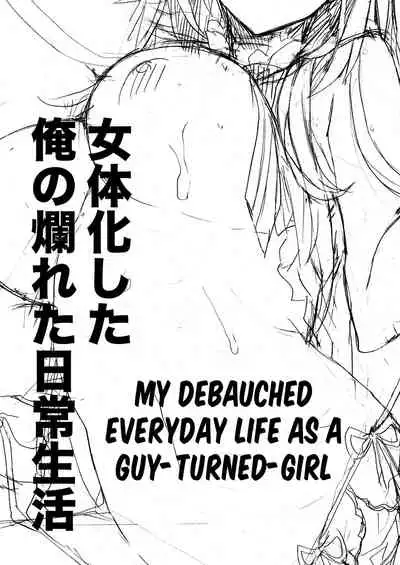 [ciaociao (Araki Kanao)] Nyotaika Shita Ore no Tadareta Nichijou Seikatsu | My Debauched Everyday Life as a Guy-Turned-Girl [English] [FML] [Digital]