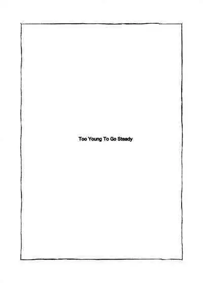 Too Young To Go Steady