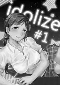 [40Denier (Shinooka Homare)] idolize #1 (THE IDOLM@STER CINDERELLA GIRLS) [Digital]