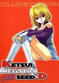 (C68) [TOLUENE ITTOKAN (Genka Ichien, Pierre Norano, Shinagawa Ham)] KETSU! MEGATON SEED-D (Gundam SEED DESTINY)